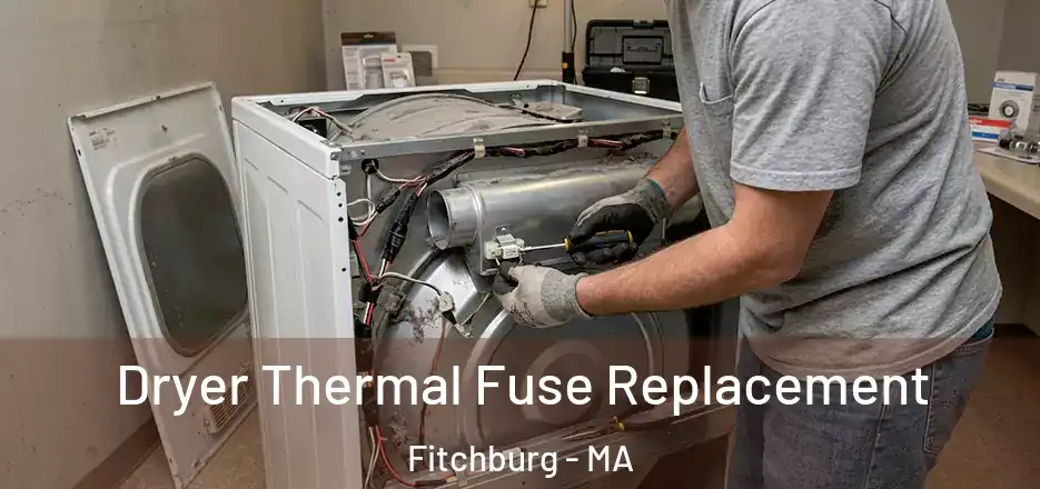 Dryer Thermal Fuse Replacement Fitchburg - MA