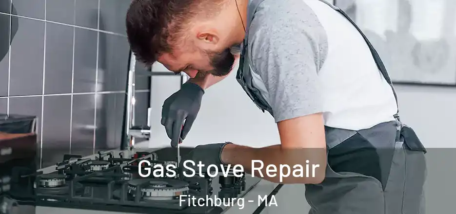 Gas Stove Repair Fitchburg - MA
