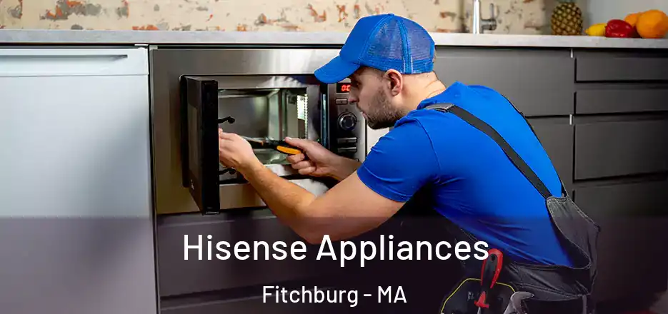 Hisense Appliances Fitchburg - MA