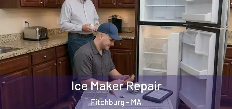  Ice Maker Repair Fitchburg - MA
