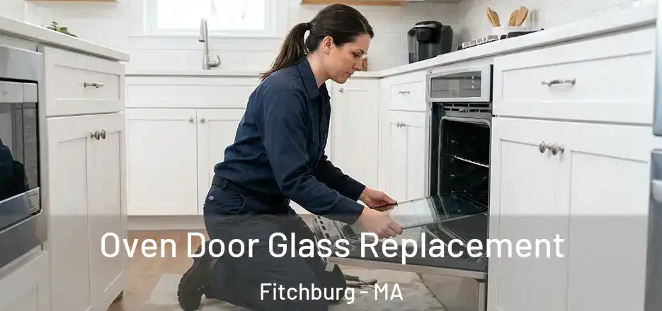 Oven Door Glass Replacement Fitchburg - MA