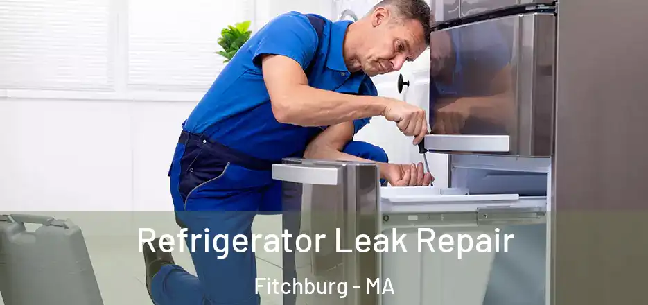 Refrigerator Leak Repair Fitchburg - MA