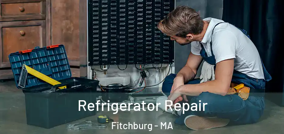 Refrigerator Repair Fitchburg - MA