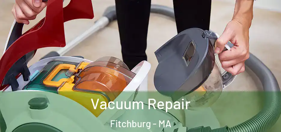 Vacuum Repair Fitchburg - MA