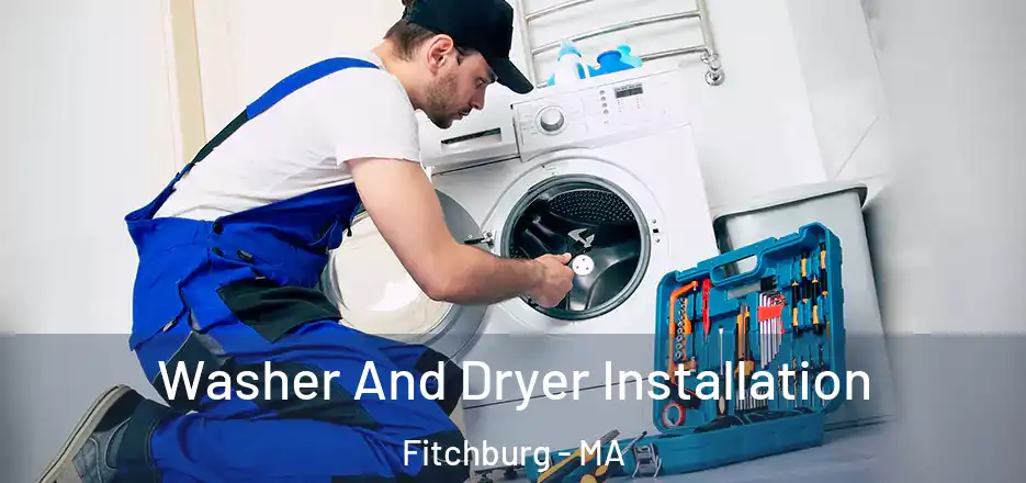 Washer And Dryer Installation Fitchburg - MA